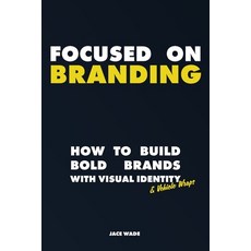 (영문도서)Focused On Branding: Building Bold Brands With Visual Identity & Vehicle Wraps 6... Paperback, Independently Published, English, 9798287493424