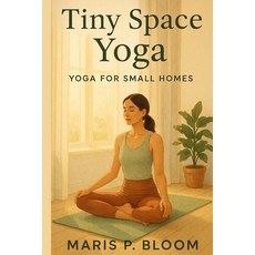 (영문도서)Tiny Space Yoga: Yoga for Small Homes Paperback, Independently Published, English, 9798268428544