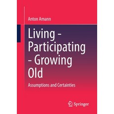 (영문도서) Living - Participating - Growing Old: Assumptions and Certainties Paperback, Springer vs, English, 9783658396800