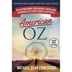 American OZ: An Astonishing Year Inside Traveling Carnivals at State Fairs & Festivals: Hitchhiking ... Paperback, Comerford Publishing LLC