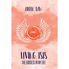 Living Isis: The Goddess in my Life Paperback, Independently Published, English, 9798739886767