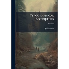 (영문도서)Typographical Antiquities; Volume 2 Paperback, Nabu Press, English, 9781175079534