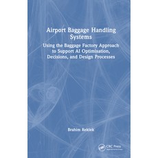 (영문도서) Airport Baggage Handling Systems: Using the Baggage Factory Approach to Support AI Optimisati... Hardcover, CRC Press, English, 9781032559261