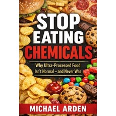 (英文圖書)Stop Eating Chemicals: Why Ultra-Processed Food Isn't Normal - and Never Was 平裝版, Independently Published, 英文