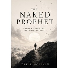 (영문도서)The Naked Prophet: Poems and Fragments of Consciousness Paperback, Independently Published, English, 9798198734425