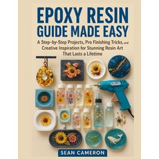 (영문도서)Epoxy Resin Guide Made Easy: A Step-by-Step Projects Pro Finishing Tricks and... Paperback, Independently Published, English, 9798270958701 Independently Published, English, 9798270958701