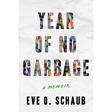 (영문도서) Year of No Garbage: Recycling Lies Plastic Problems and One Woman's Trashy Journey to Zero ... Paperback, Skyhorse Publishing, English, 9781510774636