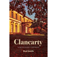 (영문도서) Clancarty: The high times and humble of a noble Irish family Paperback, English, 9780473708634
