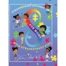 (영문도서) Xtraordinary Affirmations For Mom's With Xtraordinary Kids Hardcover, Lulu.com, English, 9781387549023