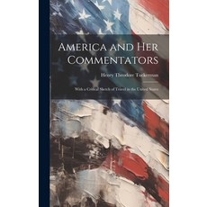 (영문도서) America and Her Commentators: With a Critical Sketch of Travel in the United States Hardcover, Legare Street Press, English, 9781019682890