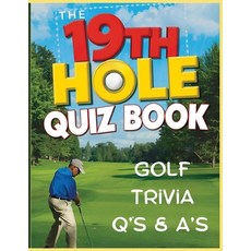 (영문도서)The 19th Hole Quiz Book: Trivia to Putt Your Golf Knowledge to the Test: Test yo... Paperback, Independently Published, English, 9798271587788