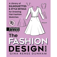 (영문도서) The Fashion Design Book: A Library of Silhouettes & Style Details for Drawing Flat Fashion Sk... Paperback, Gina Renee Designs, English, 9783952578902
