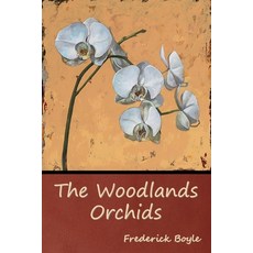 (영문도서) The Woodlands Orchids Paperback, Indoeuropeanpublishing.com, English, 9781644395806