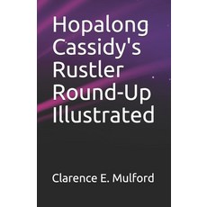 Hopalong Cassidy's Rustler Round-Up Illustrated Paperback, Independently Published, English, 9798744215071