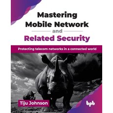 (영문도서)Mastering Mobile Network and Related Security: Protecting telecom networks in a... Paperback, Bpb Publications, English, 9789365897746