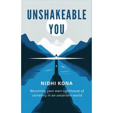 (영문도서) Unshakeable You: Becoming your own lighthouse of certainty in an uncertain world Paperback, Nidhi Jagadish Kona, English, 9789334164282