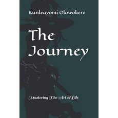 (영문도서)The Journey: Mastering The Art of Life Paperback, Independently Published, English, 9798244784640