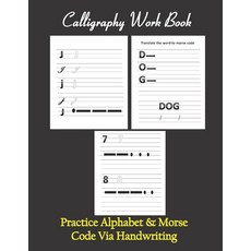 Calligraphy workbook Practice Alphabet & Morse Code Via Handwriting: Calligraphy & Hand Lettering w... Paperback, Independently Published, English, 9798624949454