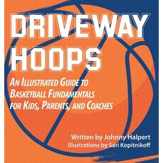 (英文圖書)Driveway Hoops: An Illustrated Guide to Basketball Fundamentals for Kids Parent... 精裝版, Jonathan Halpert, 英文