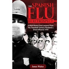 The Spanish Flu in Retrospect: A Brief History and Lessons From The Twentieth Century Pandemic - Gre... Paperback, Blue Dreams