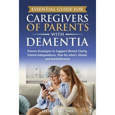(영문도서)Essential Guide for Caregivers of Parents with Dementia: Proven Strategies to Su... Paperback, Winterbrook Publishing, English, 9798218877101