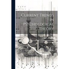 (영문도서) Current Trends in Psychological Theory Paperback, Legare Street Press, English, 9781022894358