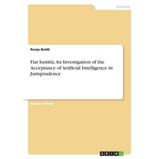 (영문도서)Fiat Iustitia. An Investigation of the Acceptance of Artificial Intelligence in... Paperback, Grin Verlag, English, 9783389134740