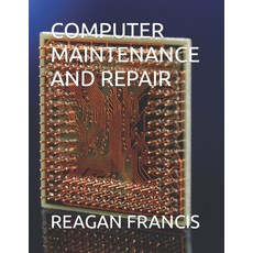 (영문도서) Computer Maintenance and Repair Paperback, Independently Published, English, 9798864782095