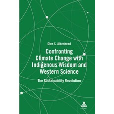 (영문도서) Confronting Climate Change with Indigenous Wisdom and Western Science: The Sust... Hardcover, Peter Lang Inc., Internatio..., English, 9781636678054
