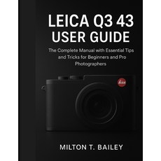 (영문도서)leica q3 43 user guide: The Complete Manual with Essential Tips and Tricks for B... Paperback, Independently Published, English, 9798265580030