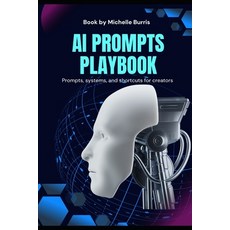 (영문도서)AI Prompt Playbook: Train Your AI to Work for You: Master Prompts Templates an... Paperback, Independently Published, English, 9798270871970