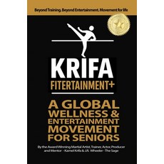 (영문도서)Krifa Fitertainment+: A Global Wellness & Entertainment Movement for Seniors Paperback, Independently Published, English, 9798299443042