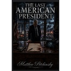 (영문도서)The Last American President Paperback, Apophis Enterprises LLC, English, 9798256066819
