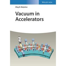 (영문도서)Vacuum in Particle Accelerators: Modelling Design and Operation of Beam Vacuum... Hardcover, Wiley-Vch, English, 9783527343027 Wiley-Vch, English, 9783527343027