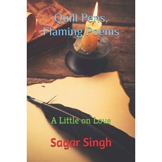 (영문도서)Quill Pens Flaming Poems: A Little on Love Paperback, Independently Published, English, 9798858227885