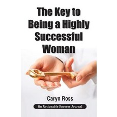 The Key to Being a Highly Successful Woman: Self-Love: The Key to Lead Empower and Transform Paperback, Thinkaha, English, 9781616993191