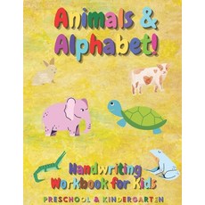 Animals & Alphabet - Handwriting Workbook For Kids - Preschool and Kindergarten: Learn to write Pra... Paperback, Independently Published, English, 9798576943807