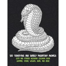 100 Terrifying and Deadly Predatory Animals - Cute and Stress Relieving Coloring Book - Leopard Hye... Paperback, Independently Published