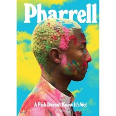 Pharrell: A Fish Doesn't Know It's Wet : Transformations, Rizzoli International Publi...