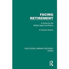 (영문도서)Facing Retirement: A Guide for the Middle Aged and Elderly Paperback, Routledge, English, 9781032694351