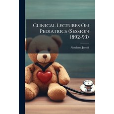 (영문도서)Clinical Lectures On Pediatrics (Session 1892-93) Paperback, Hutson Street Press, English, 9781023853330