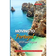(英文圖書)Moving to Portugal in 2025 and Beyond: Practical Steps to Starting and Living a... 平裝版, Independently Published, 英文