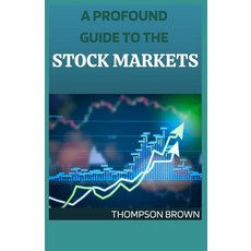 A Profound Guide to the Stock Markets: Unique Way You Need To Know Before You Start Making Huge Money Paperback, Independently Published, English, 9798709623590