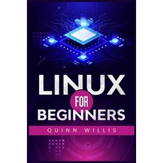 (영문도서) Linux for Beginners: A Quick Start Guide to the Linux Command Line and Operating System (2022... Paperback, Quinn Willis, English, 9783986539986