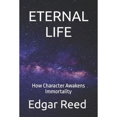 (영문도서)Eternal Life: How Character Awakens Immortality Paperback, Independently Published, English, 9798271757389
