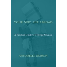 (영문도서)Your New Life Abroad: A Practical Guide to Thriving Overseas Paperback, Independently Published, English, 9798279042029