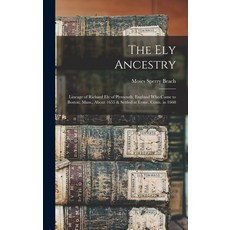 (영문도서) The Ely Ancestry: Lineage of Richard Ely of Plymouth England Who Came to Boston Mass. Abou... Hardcover, Legare Street Press, English, 9781015528215