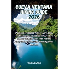 (영문도서)Cueva Ventana Hiking Guide 2026: Puerto Rico's Iconic Window Cave Trail Your St... Paperback, Independently Published, English, 9798198177932 Independently Published, English, 9798198177932