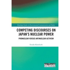 (영문도서) Competing Discourses on Japan's Nuclear Power: Pronuclear versus Antinuclear Activism Paperback, Routledge, English, 9781032155104