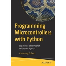 (영문도서) Programming Microcontrollers with Python: Experience the Power of Embedded Python Paperback, Apress, English, 9781484270578